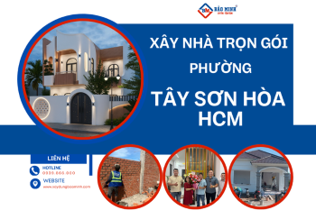 Báo Giá Xây Nhà Trọn Gói Phường Tây Sơn Hòa HCM