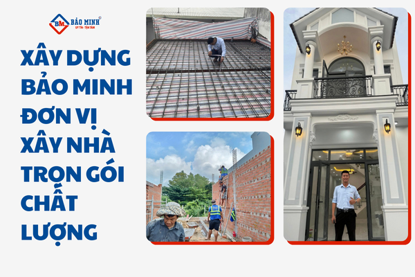 Xây Dựng Bảo Minh - Đơn vị xây nhà trọn gói phường Cầu Kiệu HCM chất lượng