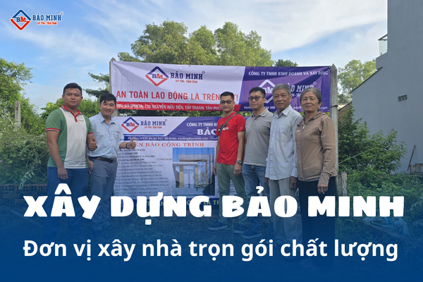 Xây Dựng Bảo Minh - Đơn vị xây nhà trọn gói phường Tân Tạo HCM chất lượng hàng đầu