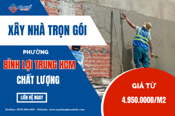 Báo Giá Xây Nhà Trọn Gói Phường Bình Lợi Trung HCM Mới Nhất