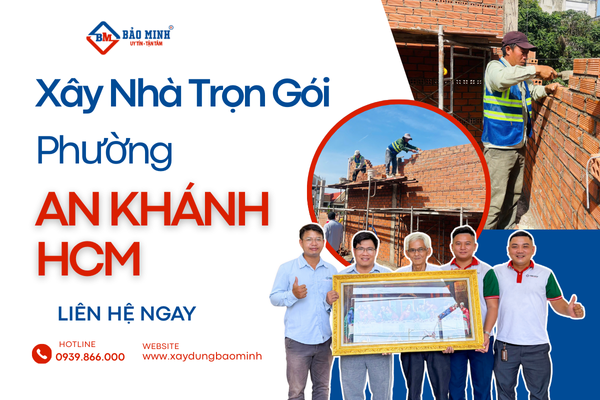 Dịch vụ xây nhà trọn gói phường An Khánh HCM chất lượng