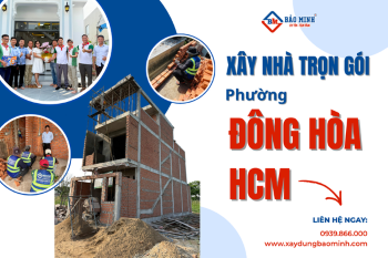 Báo Giá Xây Nhà Trọn Gói Phường Đông Hòa HCM Mới Nhất