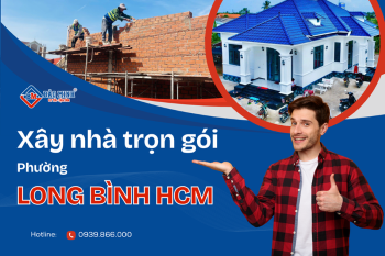 Báo Giá Xây Nhà Trọn Gói Phường Long Bình HCM Mới Nhất Hiện Nay