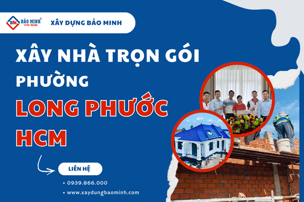 Dịch vụ xây nhà trọn gói phường Long Phước chất lượng