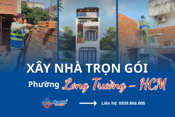 Báo Giá Xây Nhà Trọn Gói Phường Long Trường HCM Mới Nhất