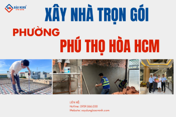 Dịch Vụ Xây Nhà Trọn Gói Phường Phú Thọ Hòa HCM Chất Lượng