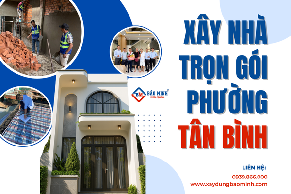 Dịch vụ xây nhà trọn gói phường Tân Bình HCM chất lượng