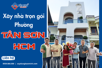 Báo Giá Xây Nhà Trọn Gói Phường Tân Sơn HCM Mới Nhất