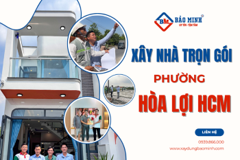 Giá Xây Nhà Trọn Gói Phường Hòa Lợi HCM Chất Lượng