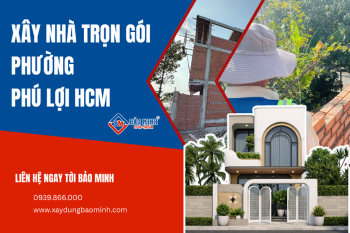 Dịch Vụ Xây Nhà Trọn Gói Phường Phú Lợi HCM Chất Lượng