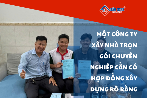 Xây Dựng Bảo Minh - Đơn vị xây nhà trọn gói chất lượng tại HCM và phía Nam