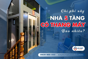 Chi Phí Xây Nhà 5 Tầng Có Thang Máy Hiện Nay Bao Nhiêu?