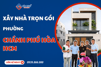 Dịch Vụ Xây Nhà Trọn Gói Phường Chánh Phú Hòa HCM Uy Tín