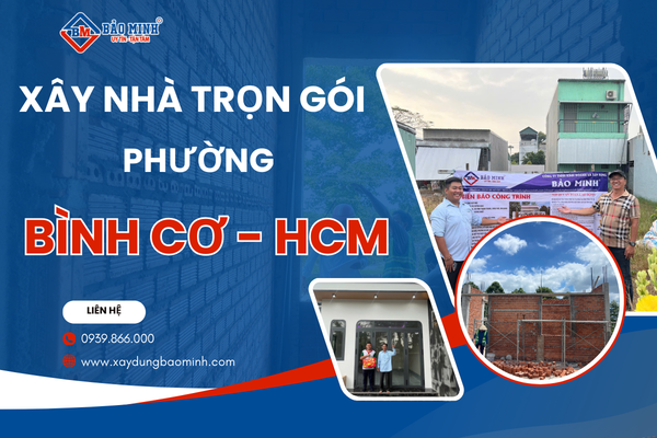 Dịch vụ xây nhà trọn gói phường Bình Cơ HCM chất lượng