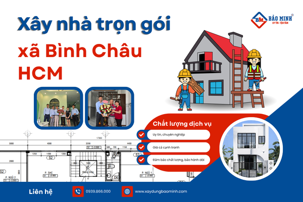 Dịch vụ xây nhà trọn gói xã Bình Châu HCM chất lượng