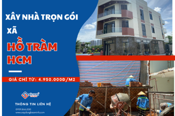 Dịch Vụ Xây Nhà Trọn Gói Xã Hồ Tràm HCM Uy Tín