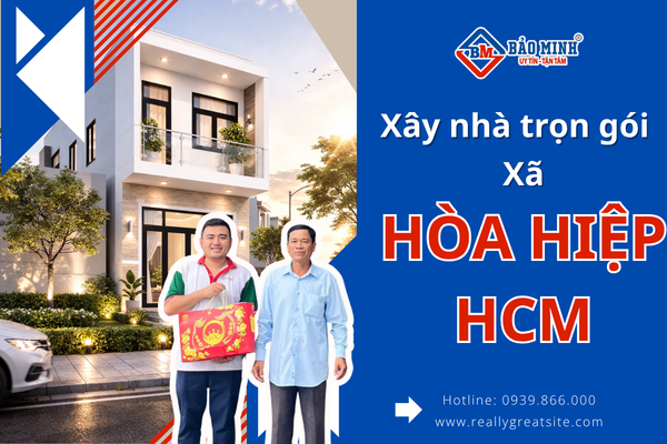 Dịch vụ xây nhà trọn gói xã Hòa Hiệp HCM uy tín