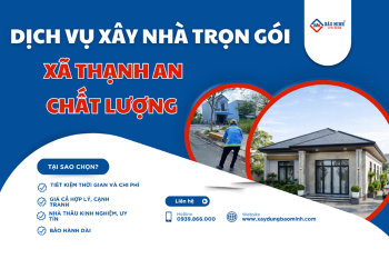 Dịch Vụ Xây Nhà Trọn Gói Xã Thạnh An HCM chất lượng