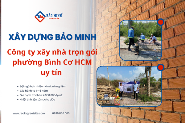 Xây Dựng Bảo Minh - Công ty xây nhà trọn gói phường Bình Cơ HCM uy tín hàng đầu