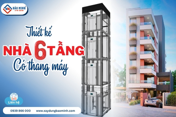 Thiết Kế Nhà 6 Tầng Có Thang Máy, Chi Phí Xây Dựng Bao Nhiêu?