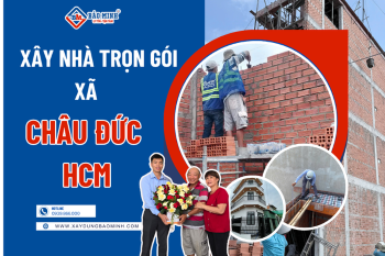 Dịch Vụ Xây Nhà Trọn Gói Xã Châu Đức HCM Chất Lượng