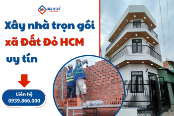 Dich Vụ Xây Nhà Trọn Gói Xã Đất Đỏ HCM Uy Tín