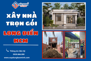 Dịch Vụ Xây Nhà Trọn Gói Xã Long Điền HCM Uy Tín
