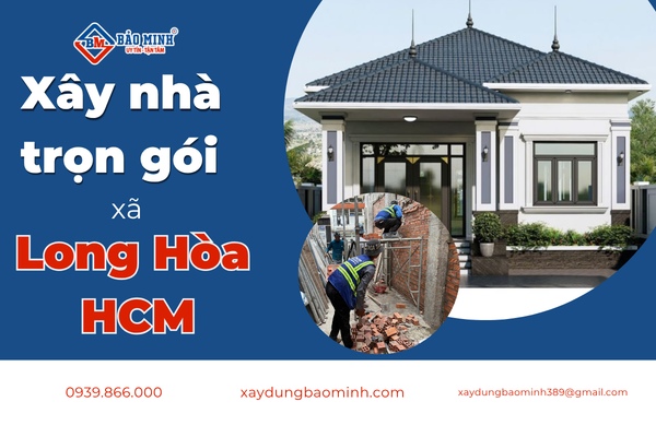 Dịch vụ xây nhà trọn gói xã Long Hòa HCM chất lượng
