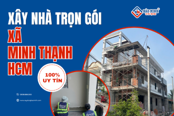 Dịch Vụ Xây Nhà Trọn Gói Xã Minh Thạnh HCM Chất Lượng