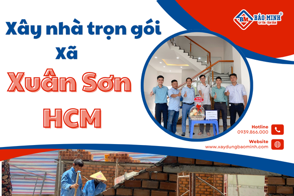 Dịch vụ xây nhà trọn gói xã Xuân Sơn HCM uy tín