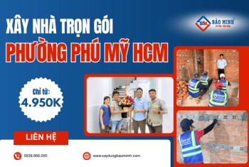 Dịch vụ xây nhà trọn gói Phường Phú Mỹ HCM uy tín