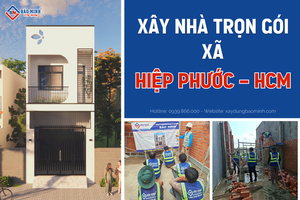 Dịch vụ xây nhà trọn gói xã Hiệp Phước HCM chất lượng