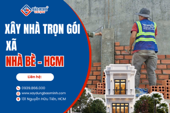 Dịch Vụ Xây Nhà Trọn Gói Xã Nhà Bè HCM Chất Lượng