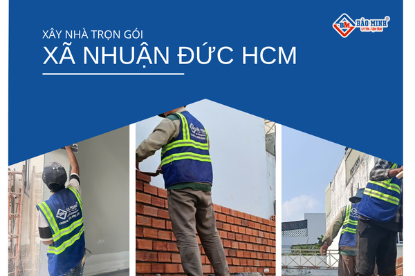 Dịch vụ xây nhà trọn gói xã Nhuận Đức HCM chất lượng