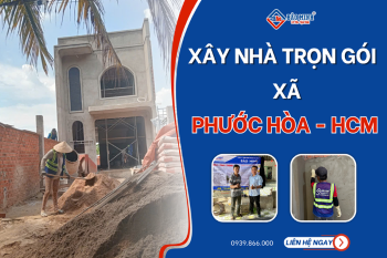 Dịch Vụ Xây Nhà Trọn Gói Xã Phước Hòa HCM Chất Lượng, Tối Ưu Chi Phí