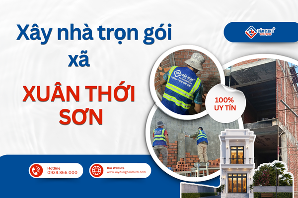 Dịch vụ xây nhà trọn gói xã Xuân Thới Sơn HCM mới nhất