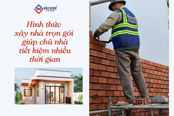 Hình thức xây nhà trọn gói xã Hóc Môn HCM giúp chủ nhà tiết kiệm rất nhiều thời gian, công sức