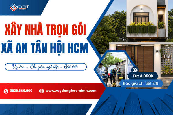 Dịch vụ xây nhà trọn gói Xã An Tân Hội HCM