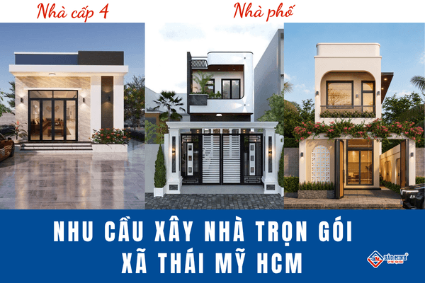 Nhu cầu xây nhà trọn gói Xã Thái Mỹ HCM