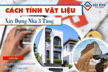 Cách Tính Vật Liệu Xây Dựng Nhà 3 Tầng